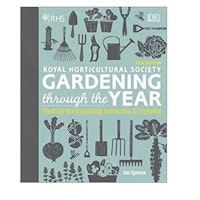 RHS Gardening Through the Year: Month-by-month Planning Instructions and Inspiration