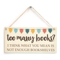 Too Many Books? Wooden Sign