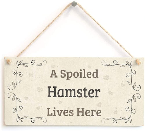 A Spoiled Hamster Lives Here - Button Hill Cottage Sign