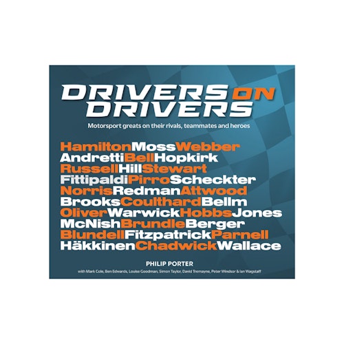 Drivers on Drivers: Motorsport Greats on Their Rivals, Teammates and Heroes