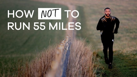 How Not To Run 55 Miles How Not To Run 55 Miles
