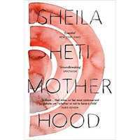 Motherhood by Sheila Heti
