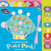 In the Night Garden: Everybody Loves the Pinky Ponk!