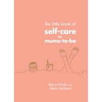 The Little Book of Self-Care For Mums-To-Be