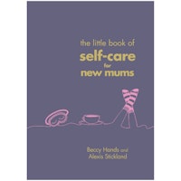 The Little Book of Self-Care For New Mums