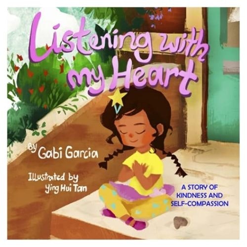 Listening with My Heart: A story of kindness and self-compassion