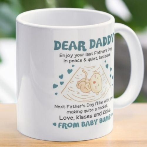 Dear Daddy Enjoy Your Last Father's Day In Peace And Quiet Mug