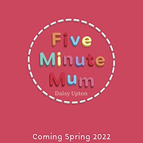 Five Minute Mum: On the Go by Daisy Upton
