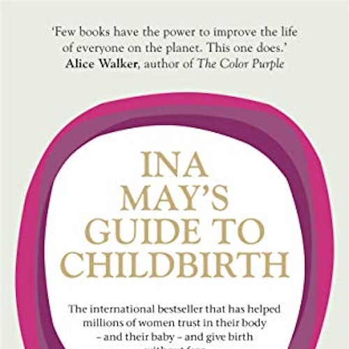 Ina Mayu0026#039;s Guide to Childbirth