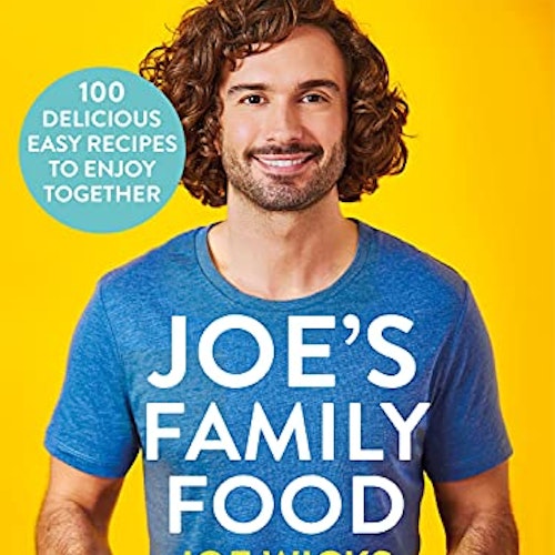 Joeu0026#039;s Family Food: 100 Delicious, Easy Recipes to Enjoy Together
