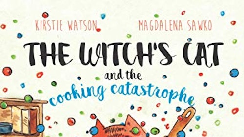 The Witchu0026#039;s Cat and The Cooking Catastrophe: A fantastical tale of magic, mischief and mishap!