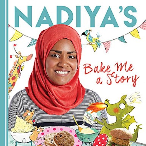 Nadiyau0026#039;s Bake Me a Story: Fifteen stories and Recipes for Children