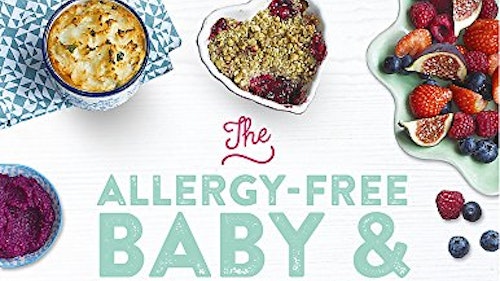 The Allergy-Free Baby u0026amp; Toddler Cookbook