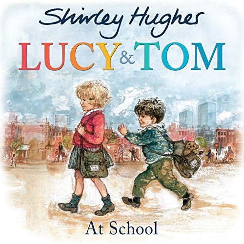 Lucy and Tom at School by Shirley Hughes
