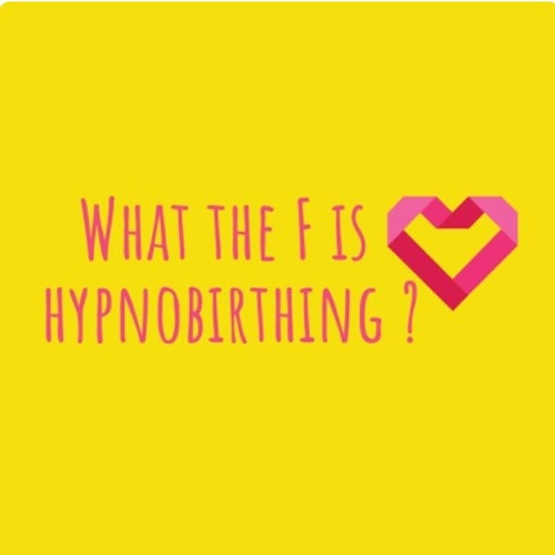 What the F is Hypnobirthing?