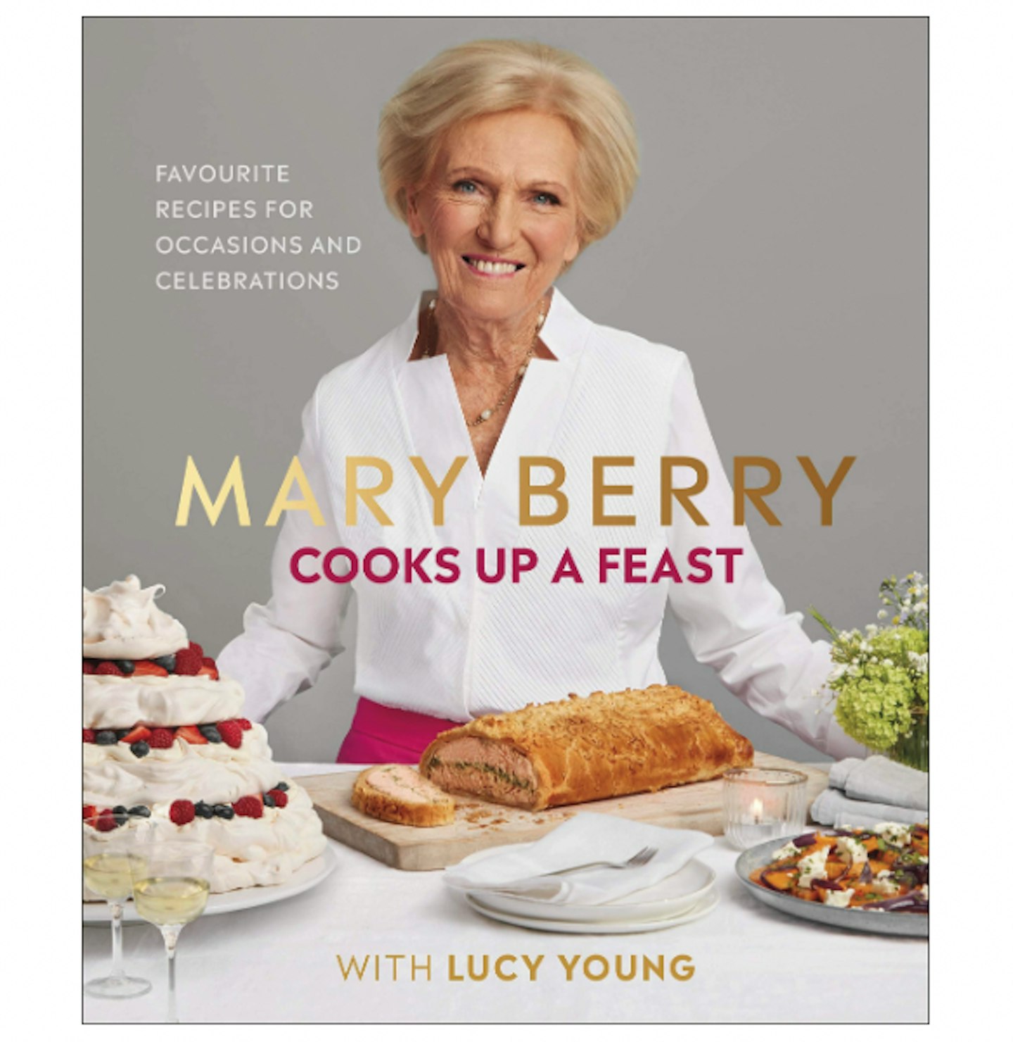 Mary Berry Cooks Up A Feast: Favourite Recipes for Occasions and Celebrations