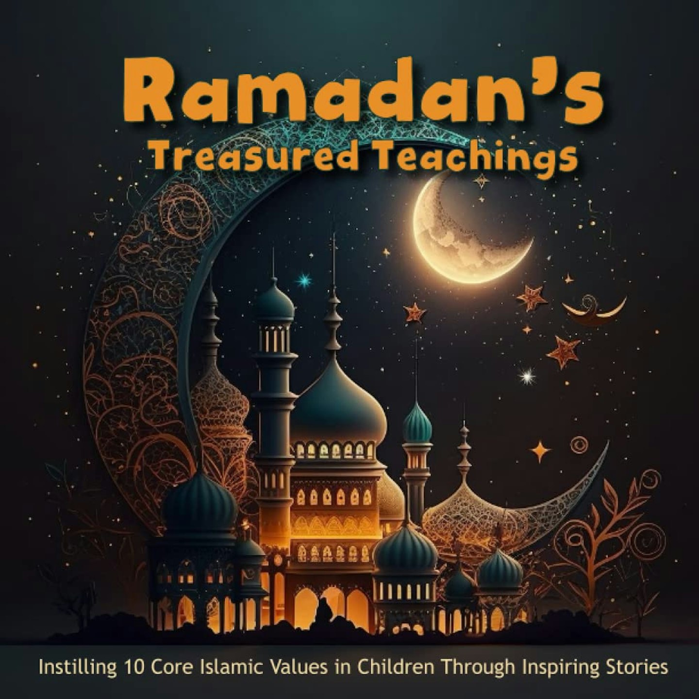 Ramadan's Treasured Teachings