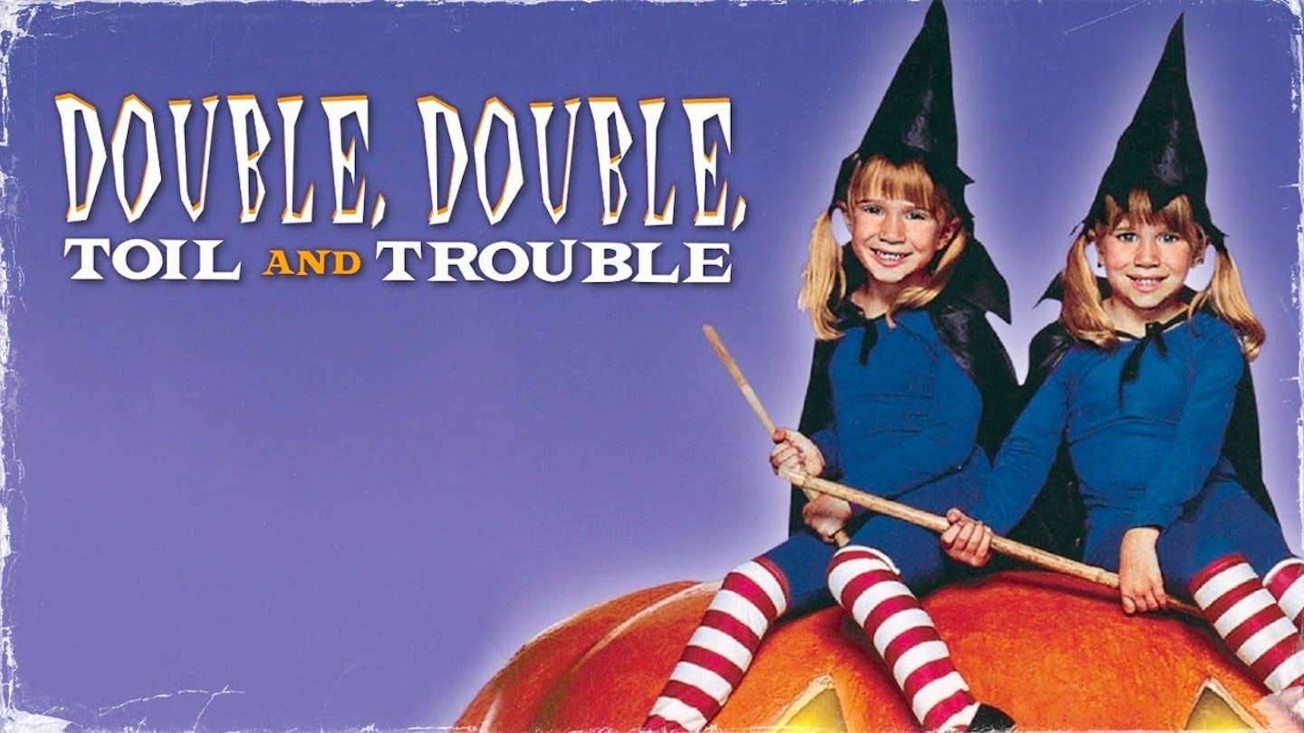 Double, Double, Toil & Trouble