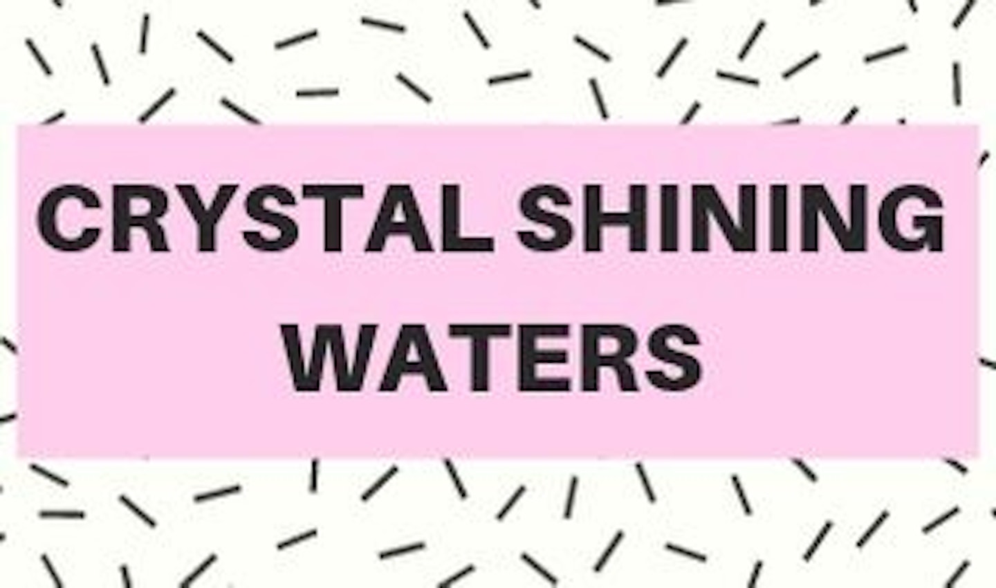 18) Crystal Shining Waters