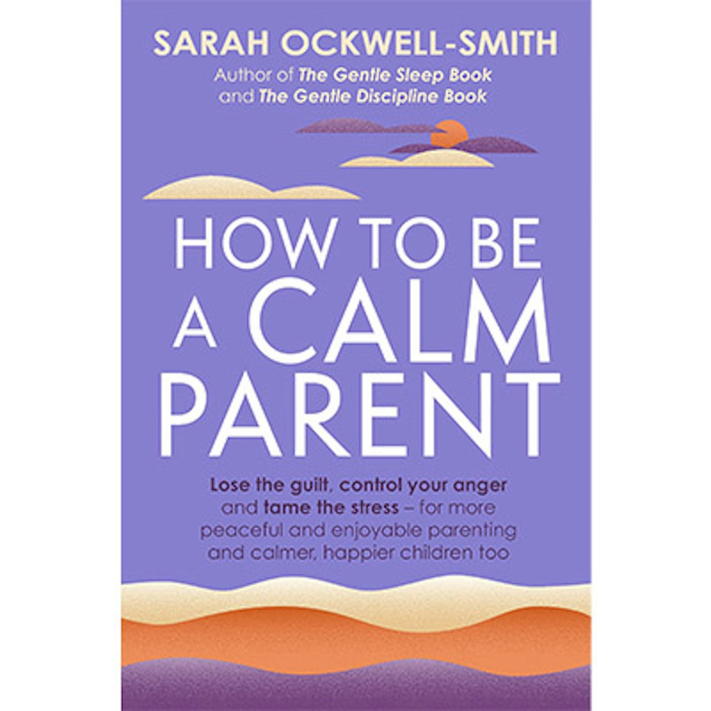 how to be a calm parent by sarah okwell-smith
