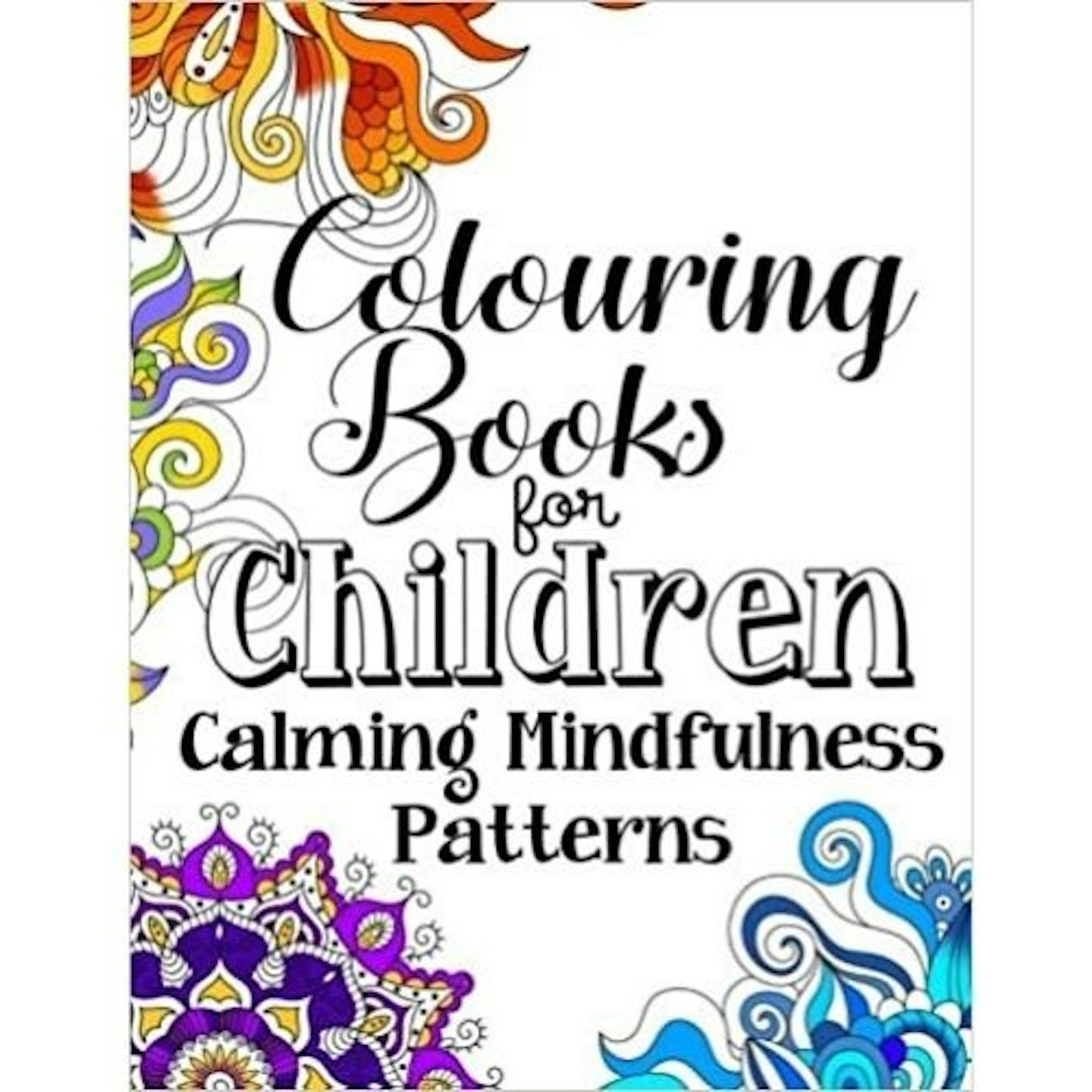 Colouring Books For Children Calming Mindfulness Patterns