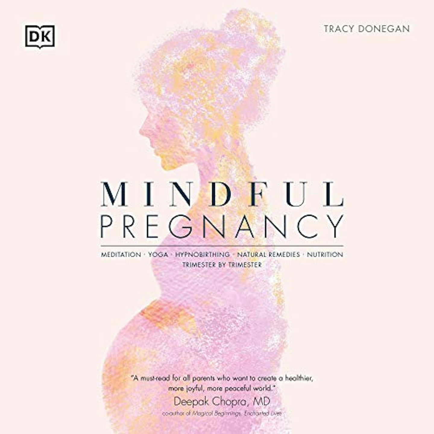 Mindful Pregnancy: Meditation, Yoga, Hypnobirthing, Natural Remedies, and Nutrition