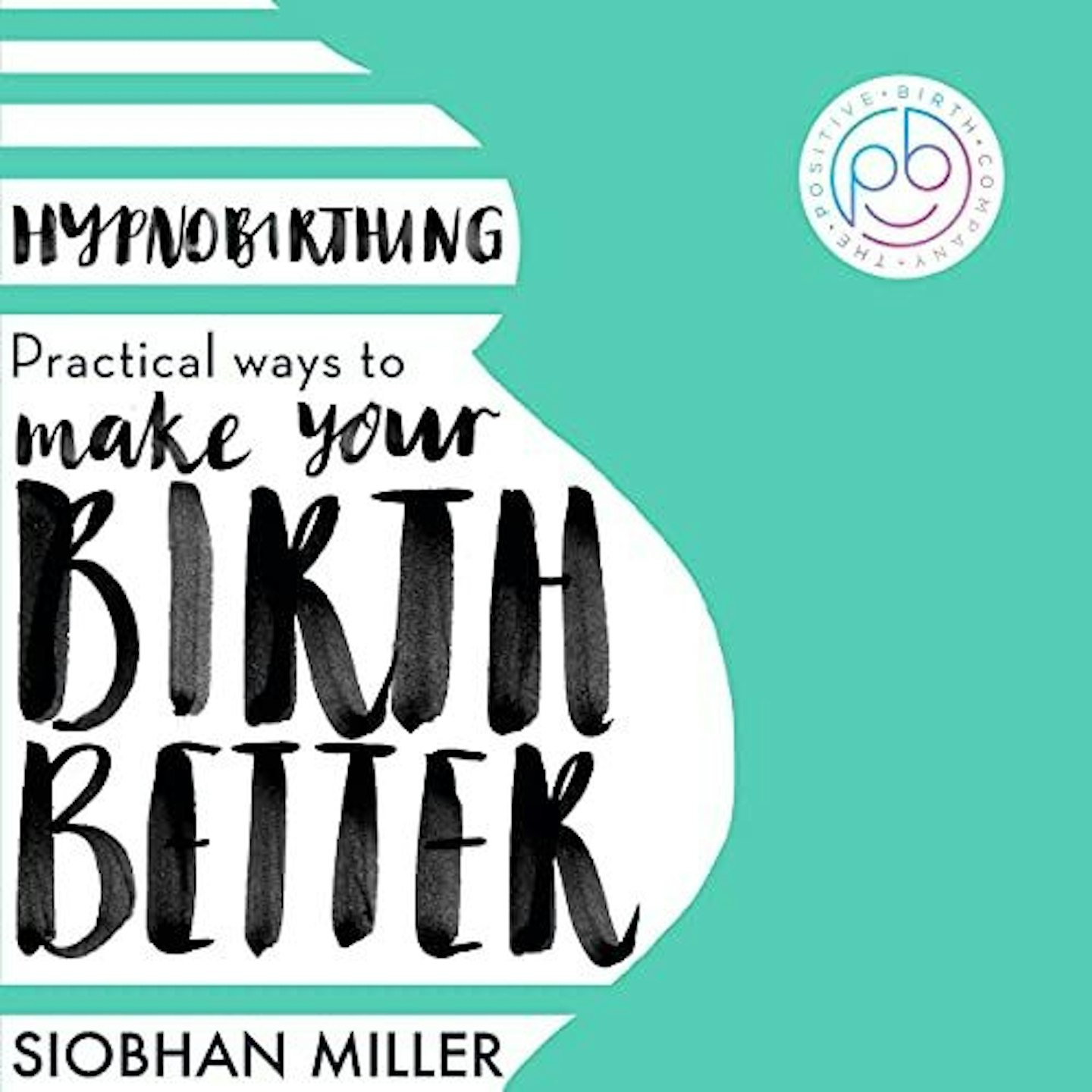 Practical Ways to Make Your Birth Better