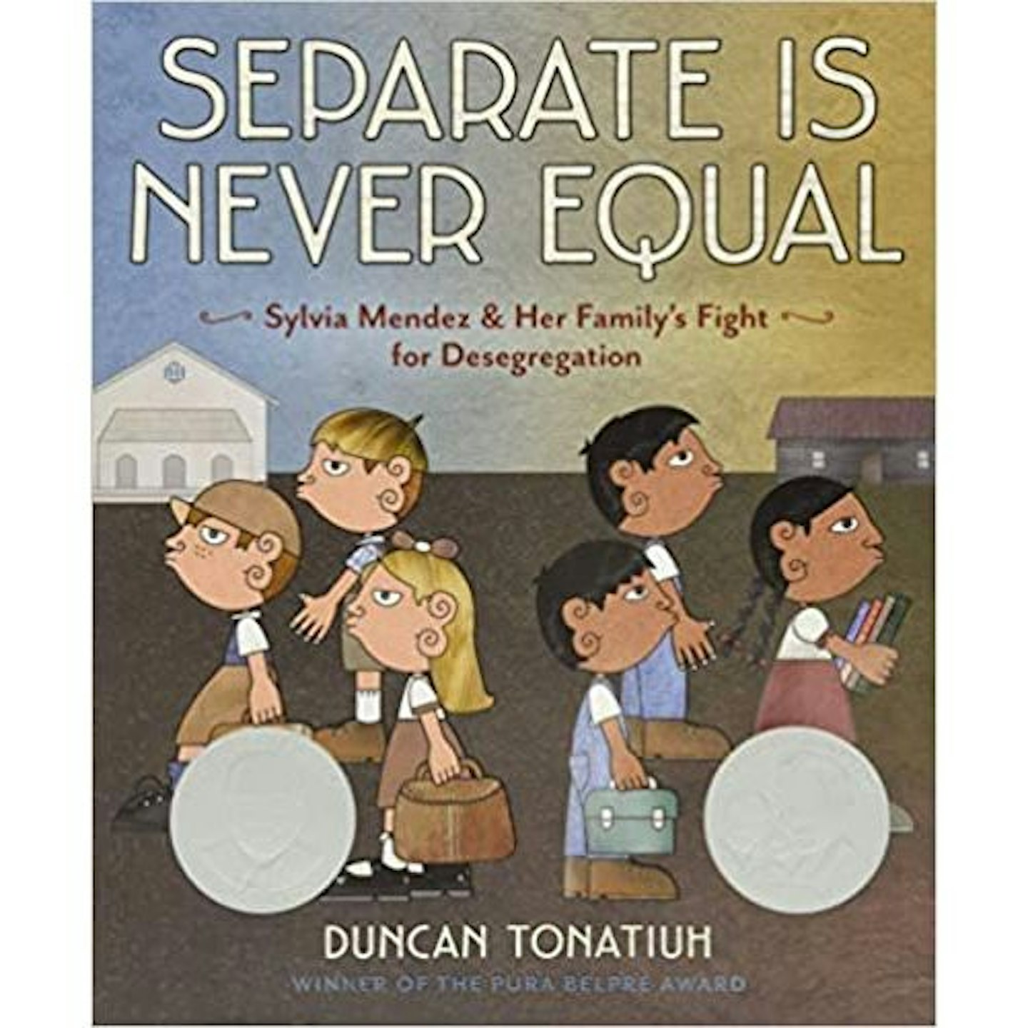 Separate Is Never Equal by Duncan Tonatiuh