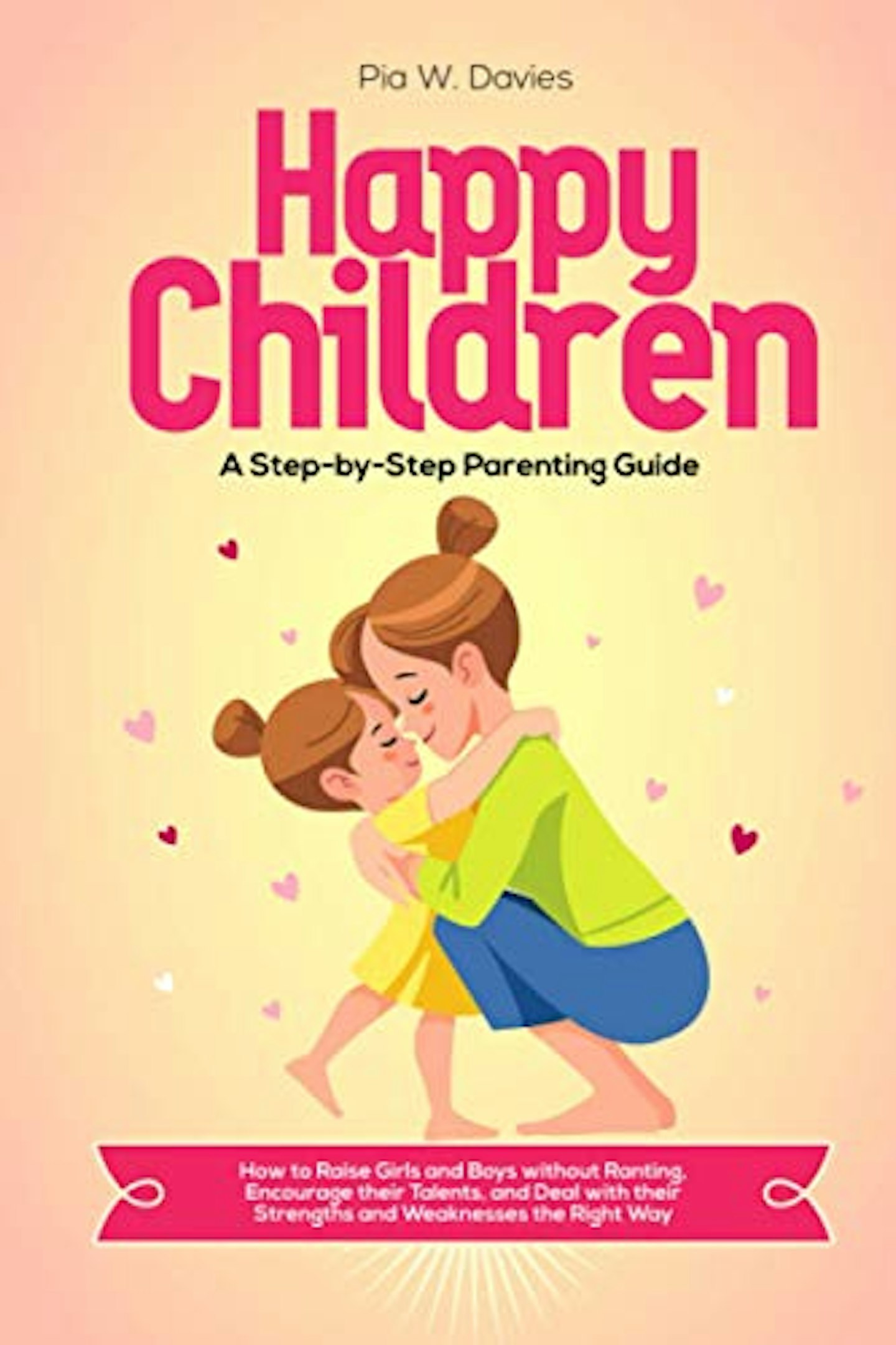 Happy Children- A Step-by-Step parenting guide 