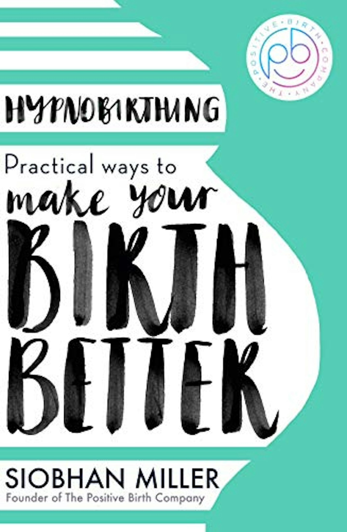 Hypnobirthing: Practical Ways to Make Your Birth Better 