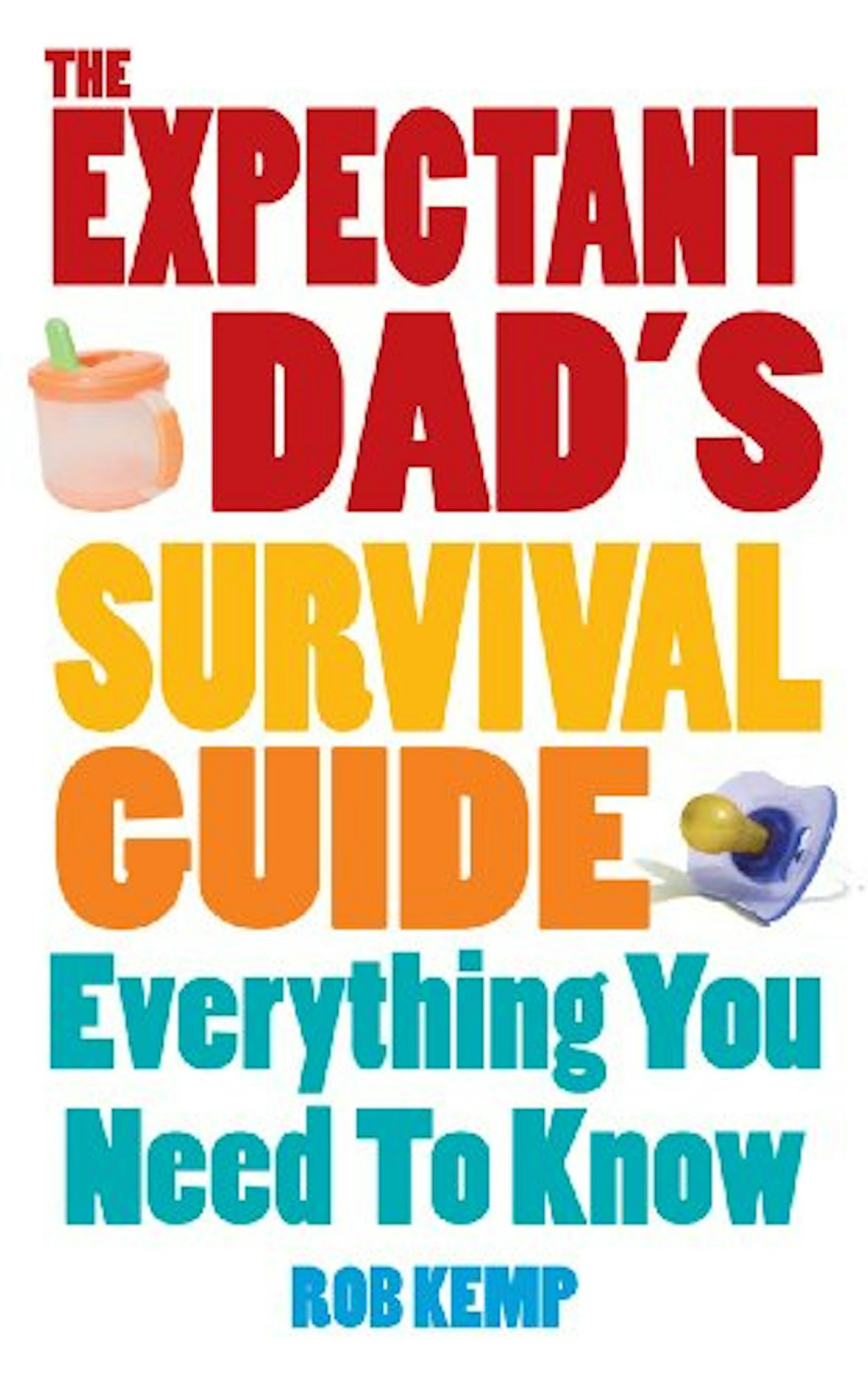 The Expectant Dadu0026#039;s Survival Guide: Everything You Need to Know 