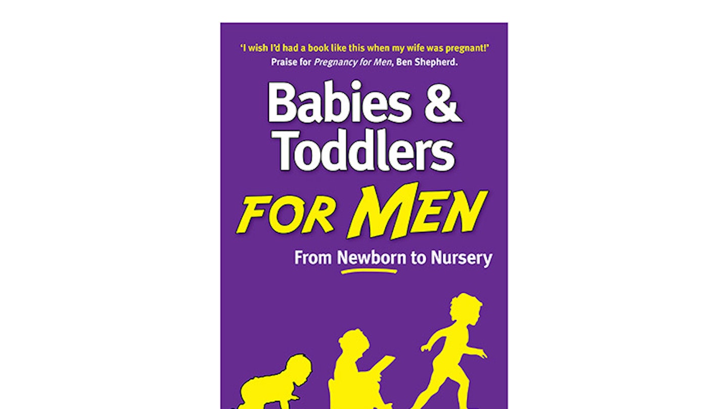 Babies & Toddlers For Men: From Newborn to Nursery