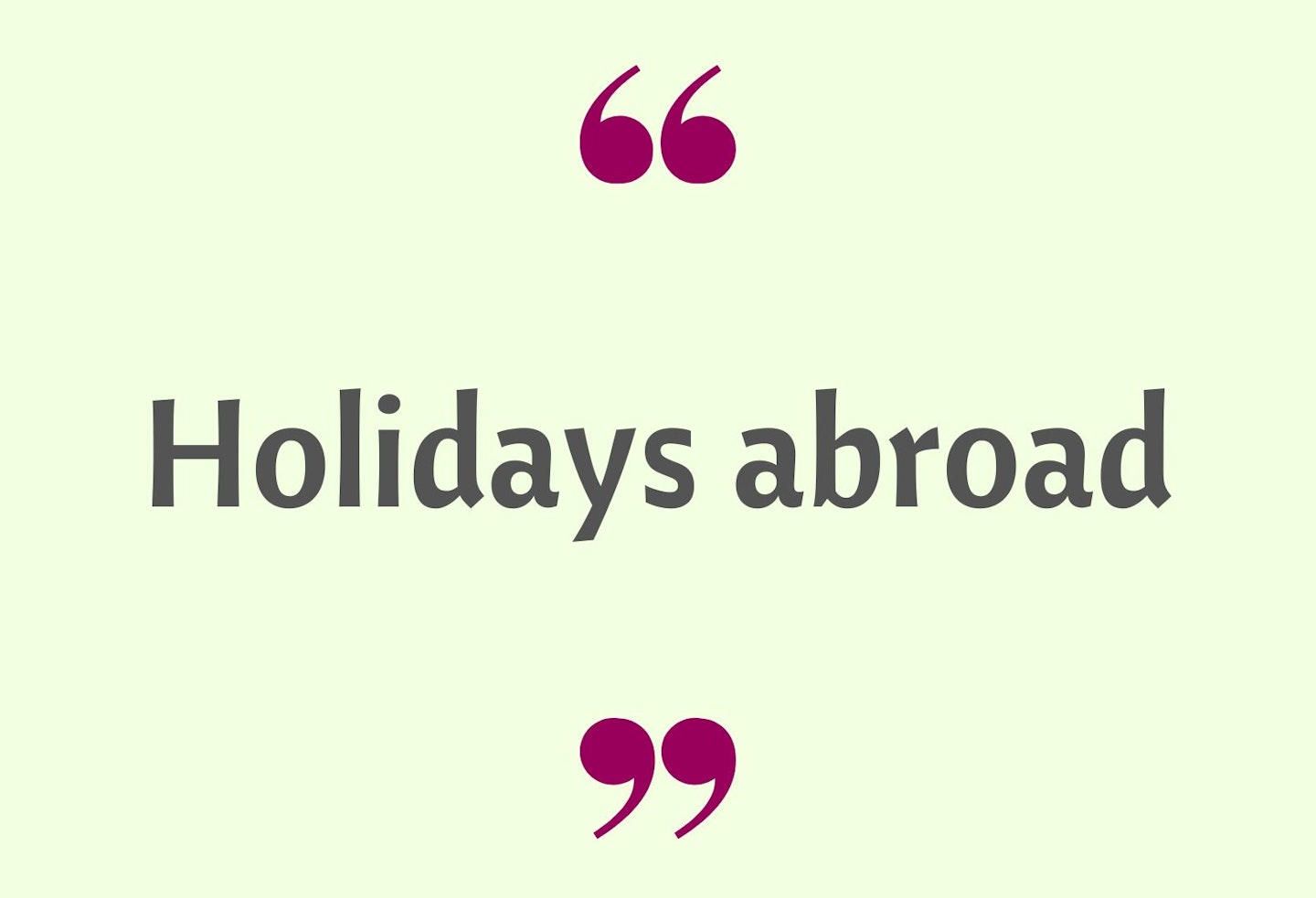 20) Holidays abroad
