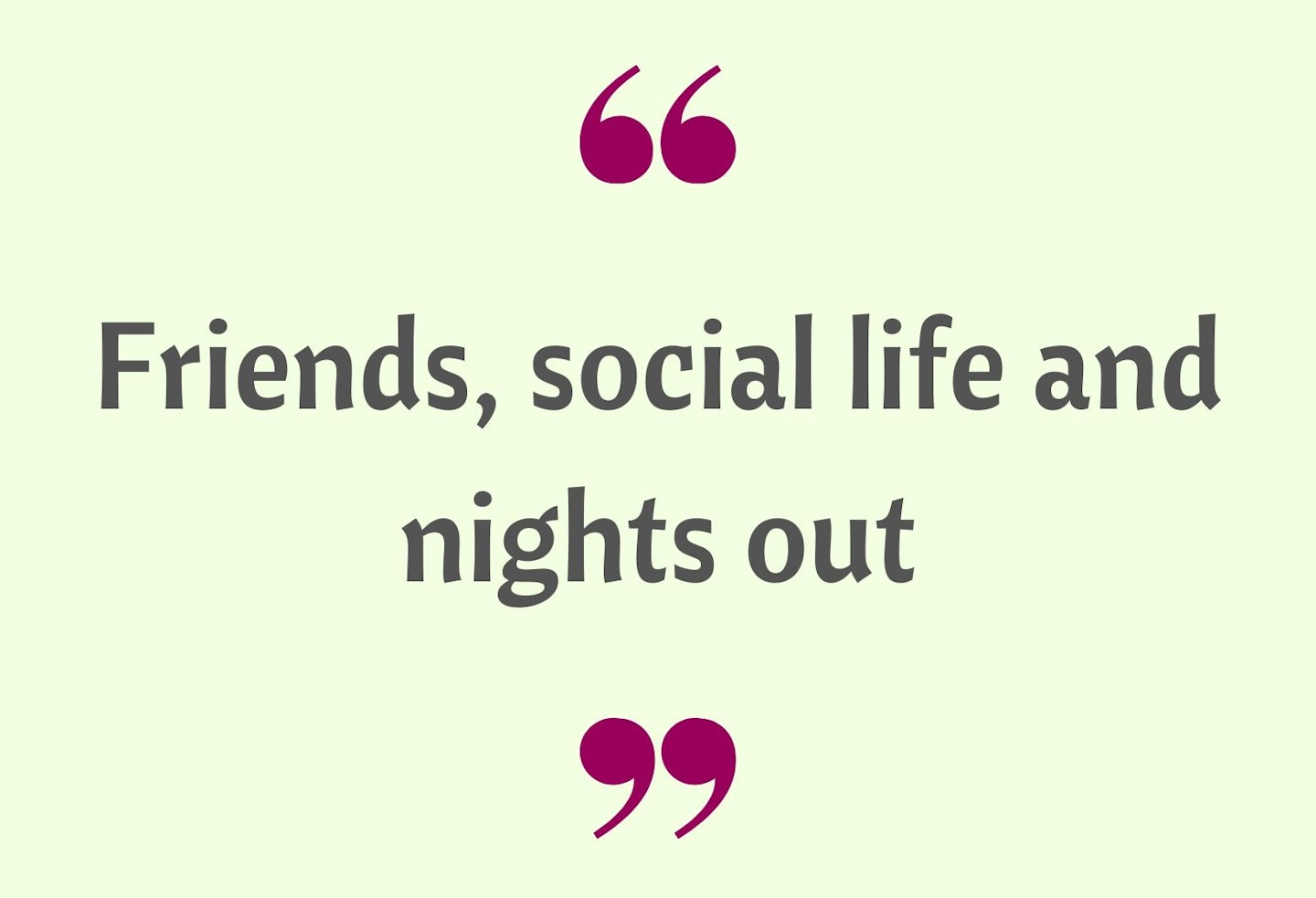 26) Friends, social life and nights out&nbsp;