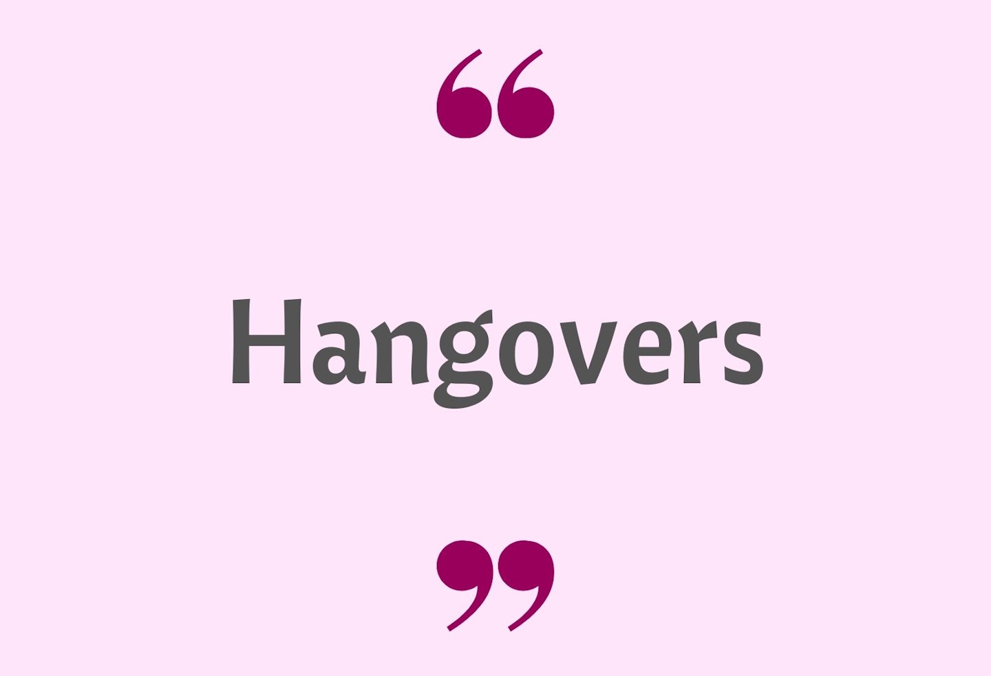 29) Hangovers