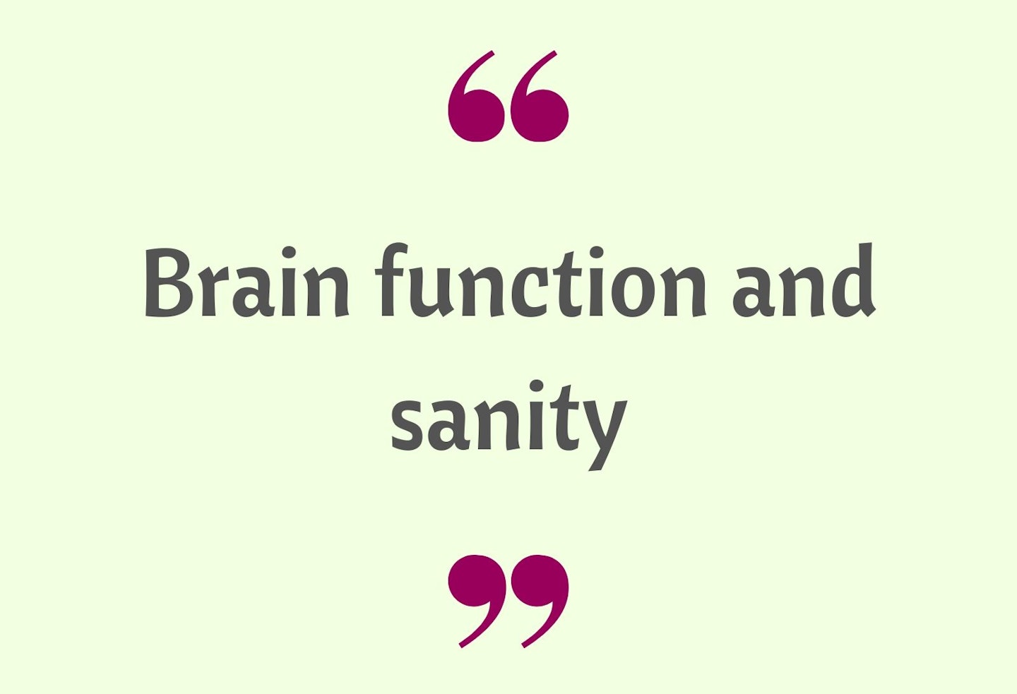 30) Brain function and sanity