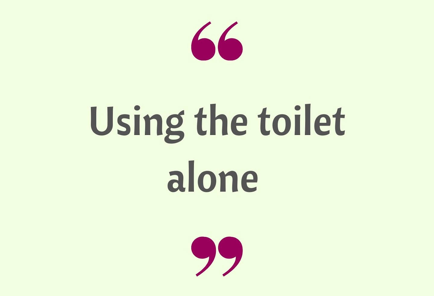 6) Using the toilet alone