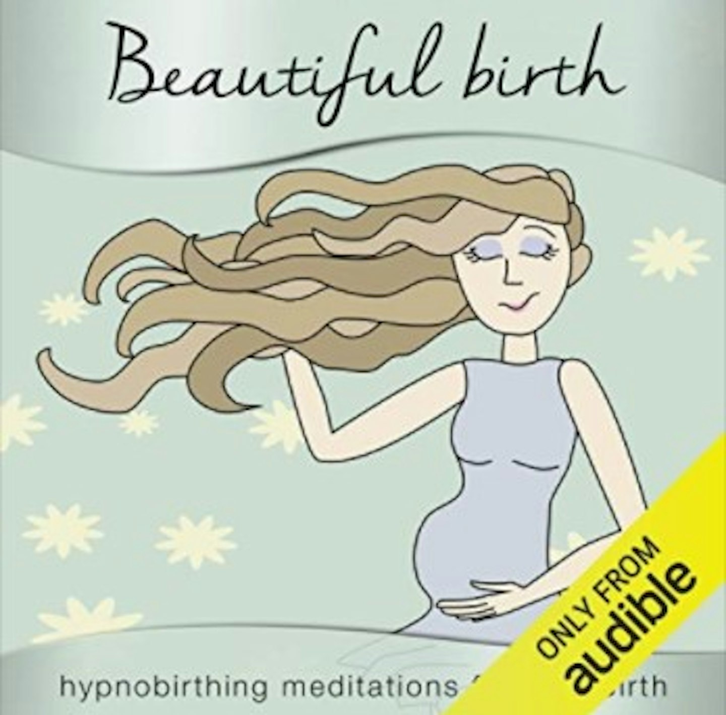 Beautiful Birth: Hypnobirthing Meditations for Childbirth by Samantha Redgrave-Hogg and Nicola Haslett