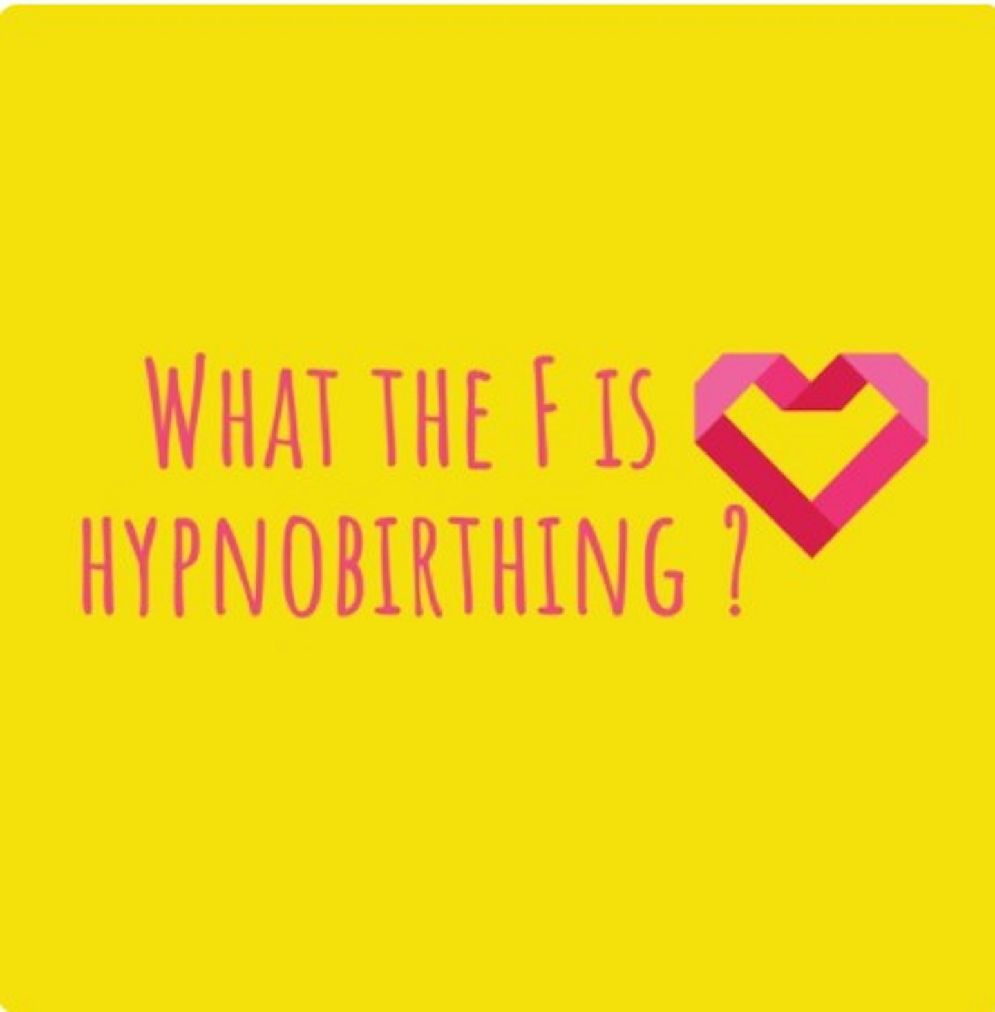 What the F is Hypnobirthing? 