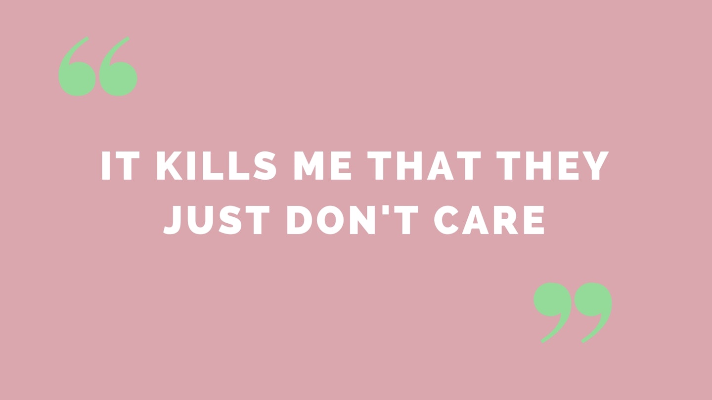 “It kills me that they just don't care”