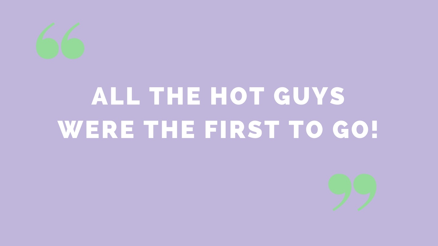 “All the hot guys were the first to go!”