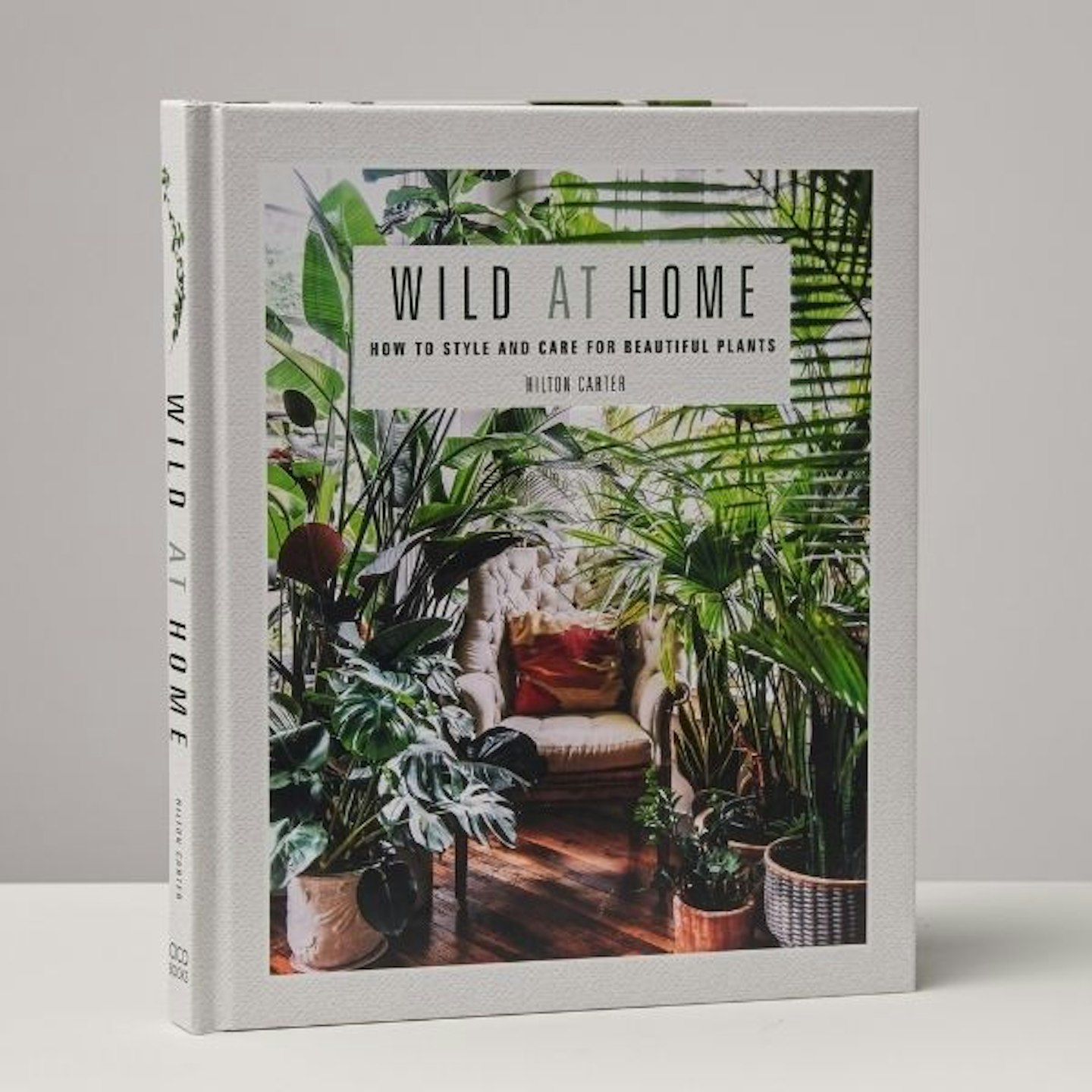 Wild at Home: Style u0026amp; Care for Beautiful Plants Book