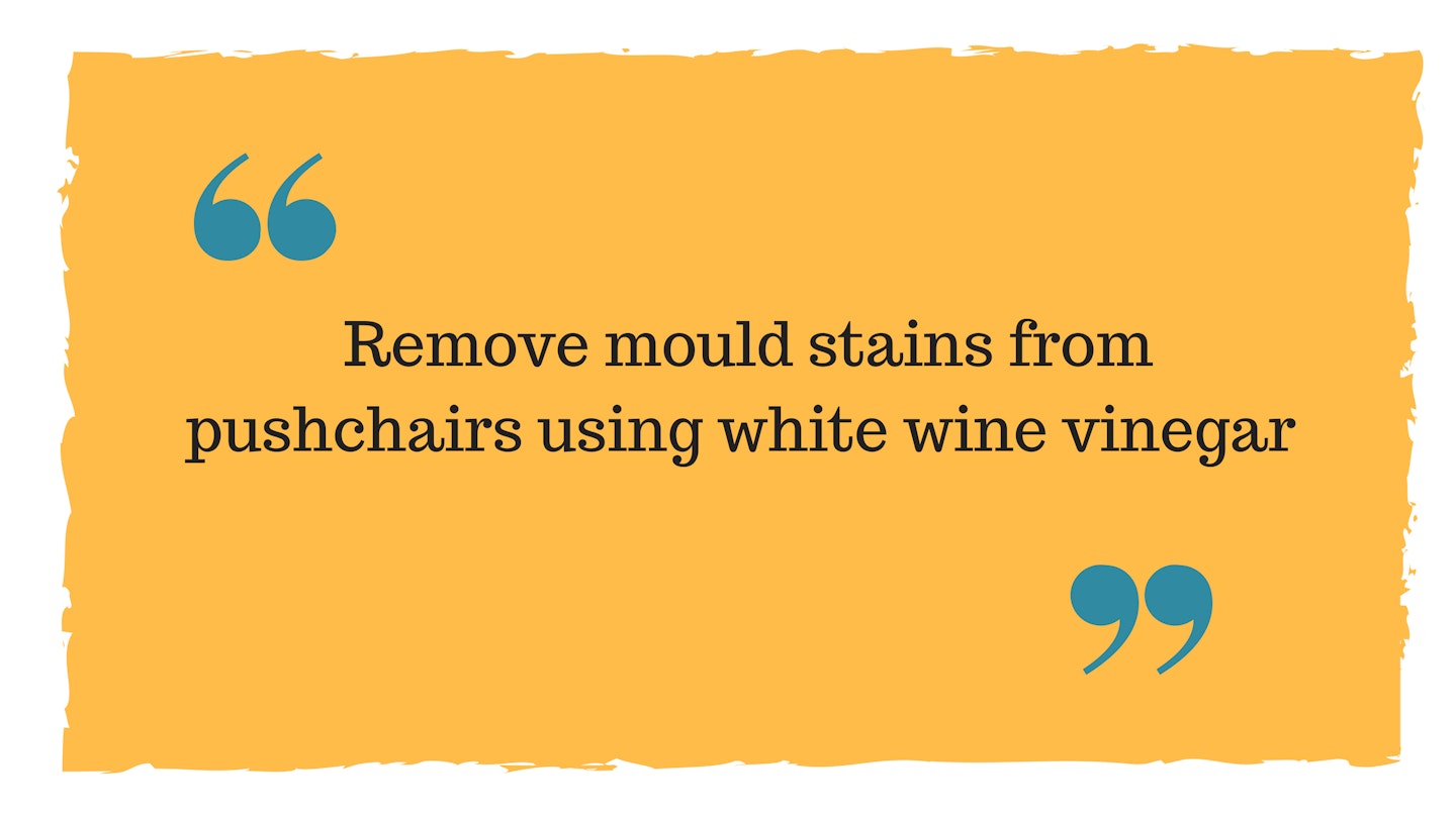 Remove mould stains from pushchairs using white wine vinegar