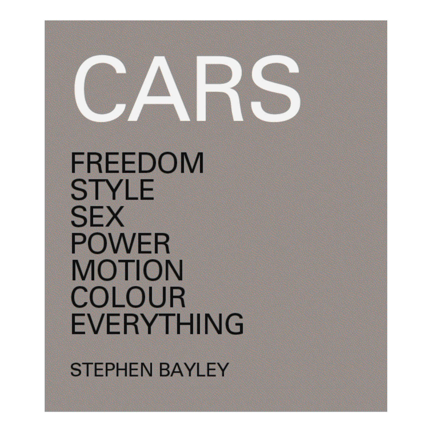 Cars: Freedom, Style, Sex, Power, Motion