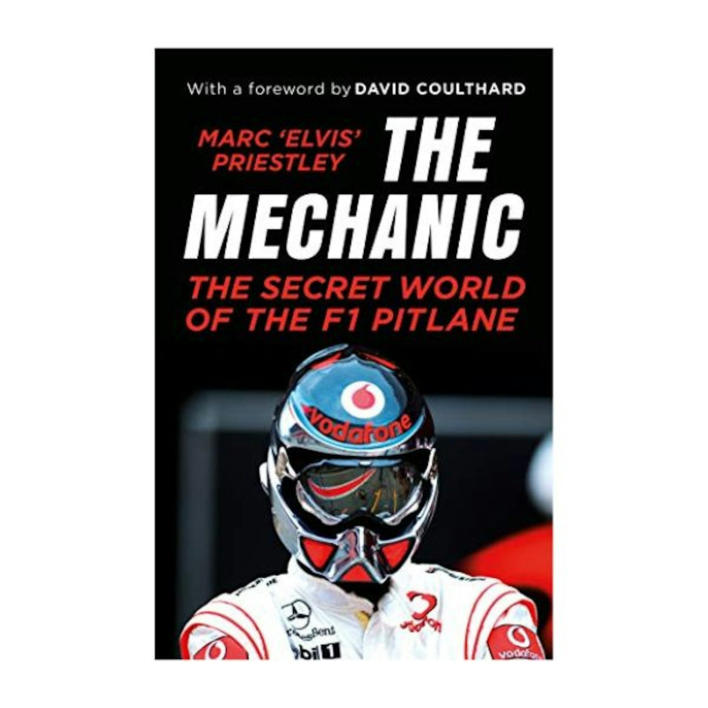 The Mechanic: The Secret World of the F1 Pitlane by Marc Priestly