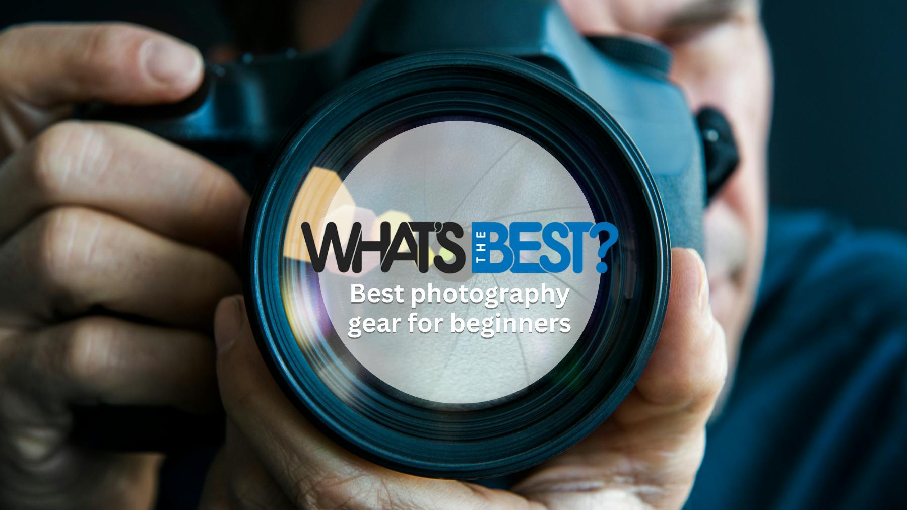The best photography gear for beginners in 2024