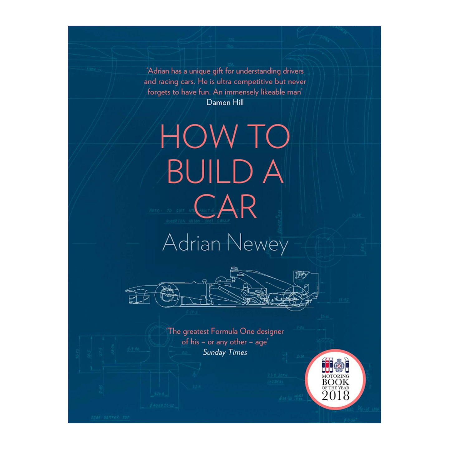 How to Build a Car: The Autobiography of the World's Greatest Formula 1 Designer - Adrian Newey 