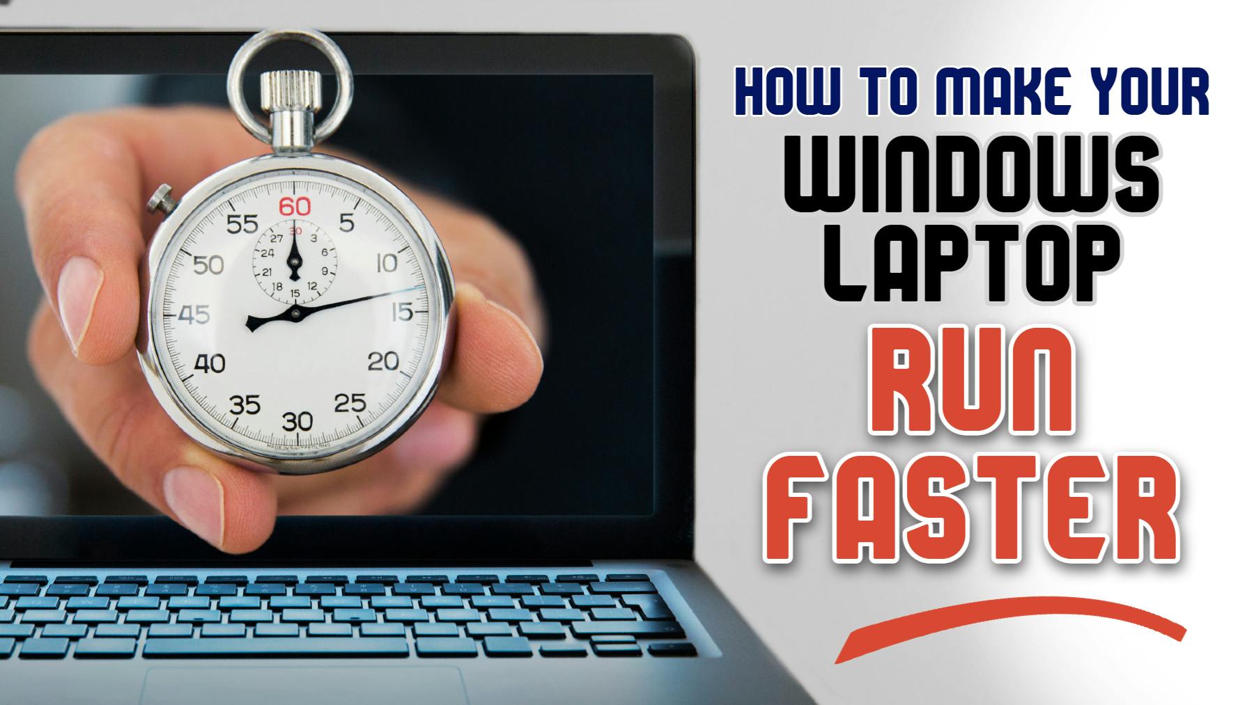 How to make your Windows laptop run faster