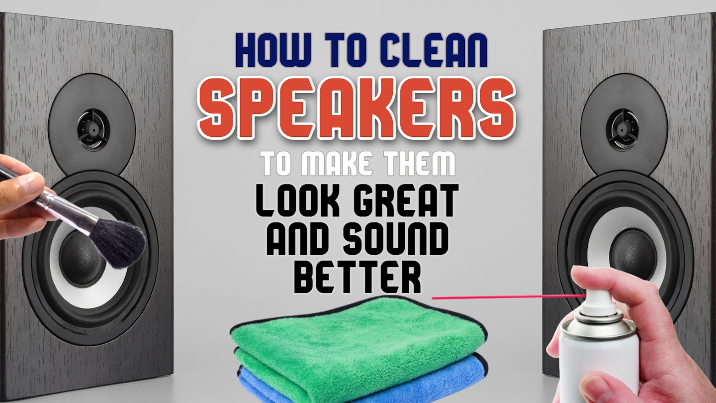 How to clean speakers to make them look great and sound better