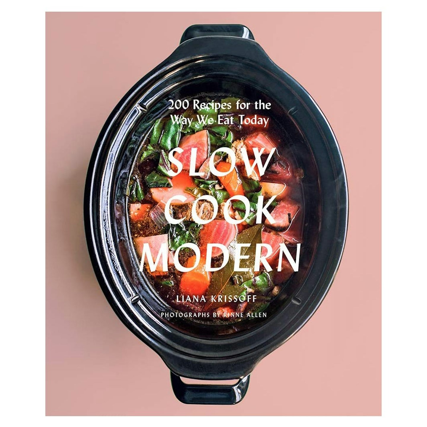 Slow Cook Modern: 200 Recipes for the Way We Eat Today